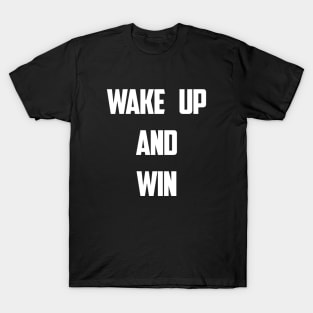 WAKE UP AND WIN! - Motivational Design T-Shirt